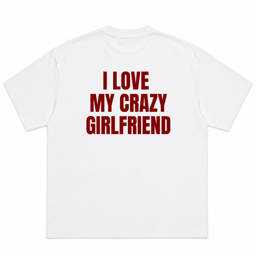 I Love My Crazy Girlfriend T-Shirt