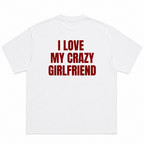 I Love My Crazy Girlfriend T-Shirt