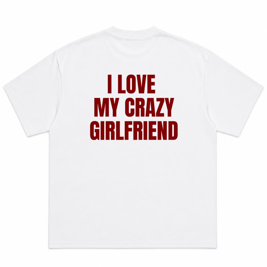 I Love My Crazy Girlfriend T-Shirt