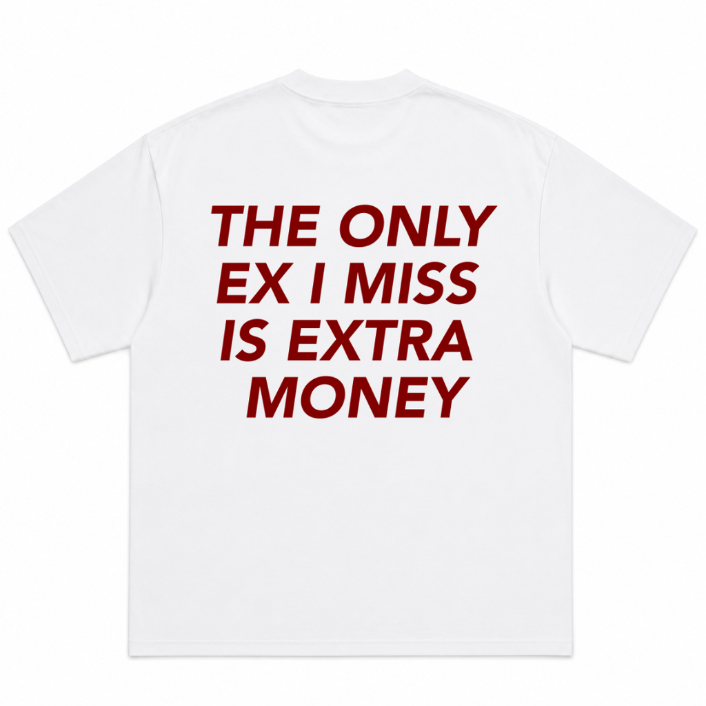 The Only Ex I Miss Is Extra Money T-Shirt