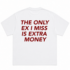 The Only Ex I Miss Is Extra Money T-Shirt