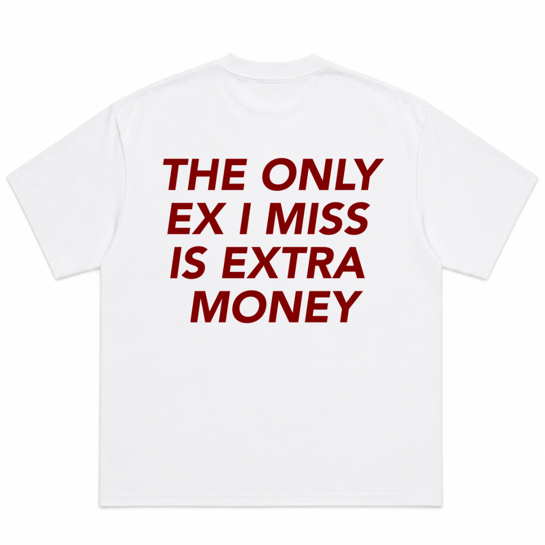 The Only Ex I Miss Is Extra Money T-Shirt