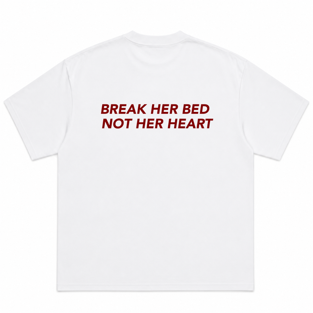 Break Her Bed, Not Her Heart T-Shirt