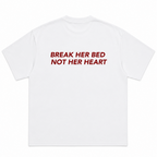 Break Her Bed, Not Her Heart T-Shirt