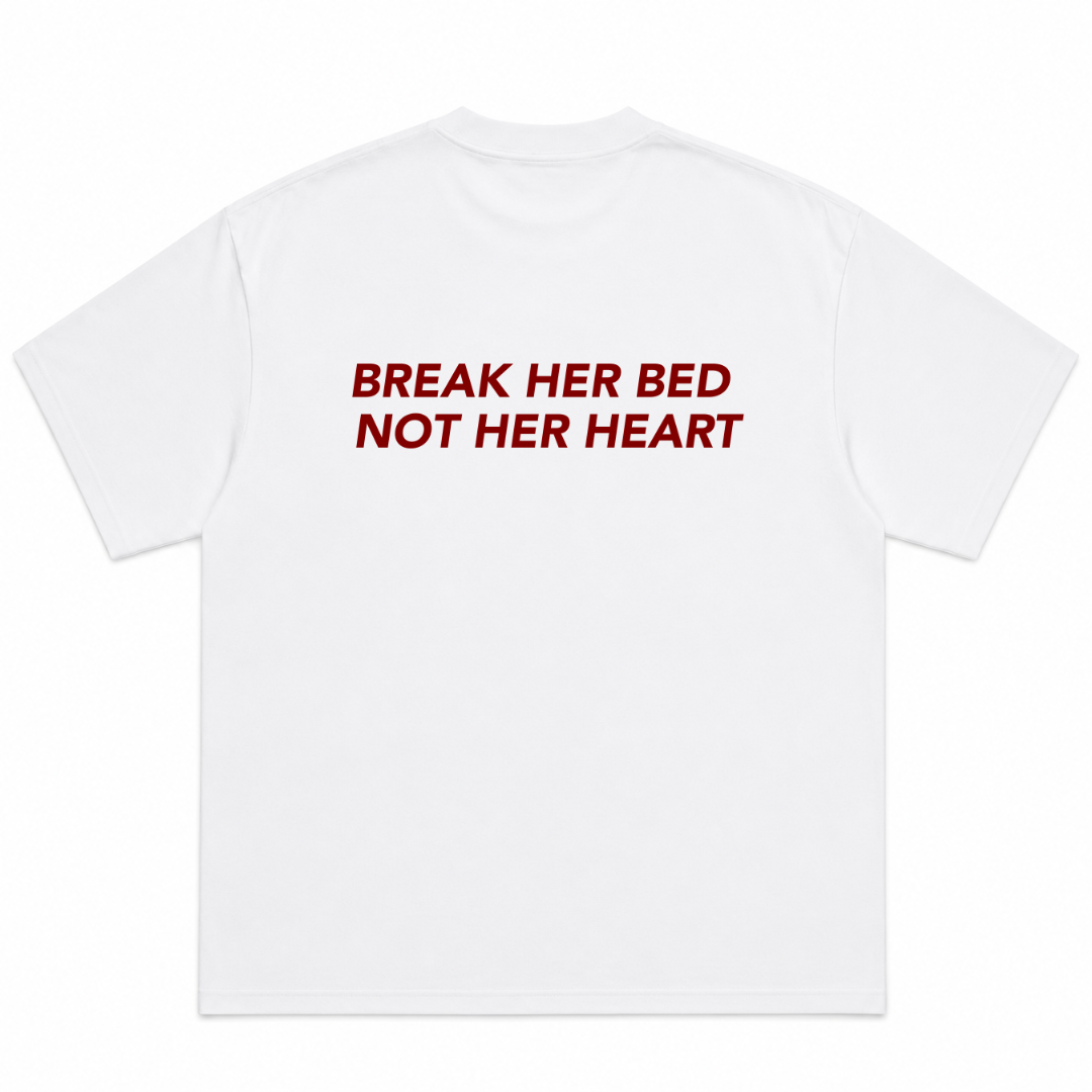 Break Her Bed, Not Her Heart T-Shirt