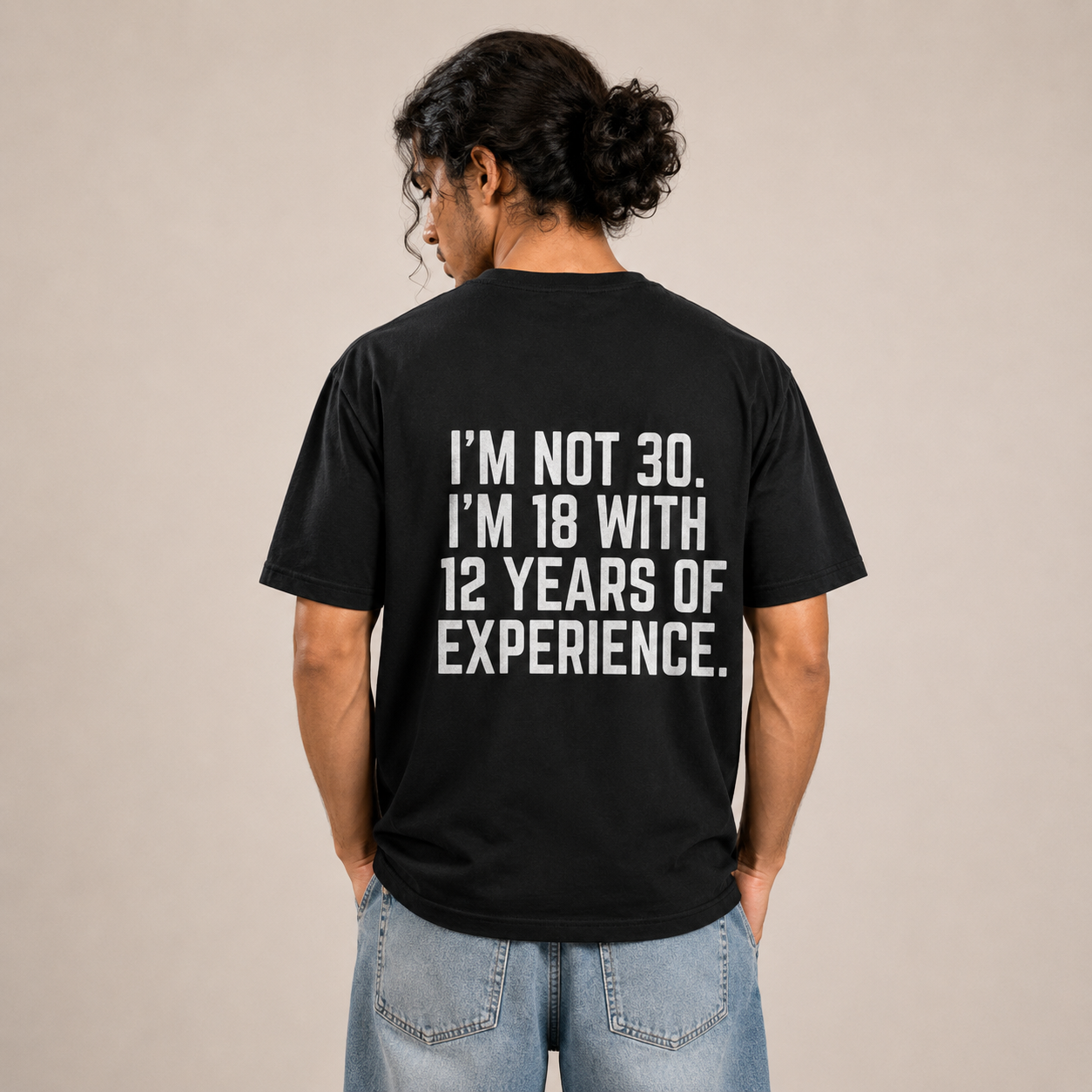 I'm Not 30 I'm 18 With 12 Years of Experience T-Shirt