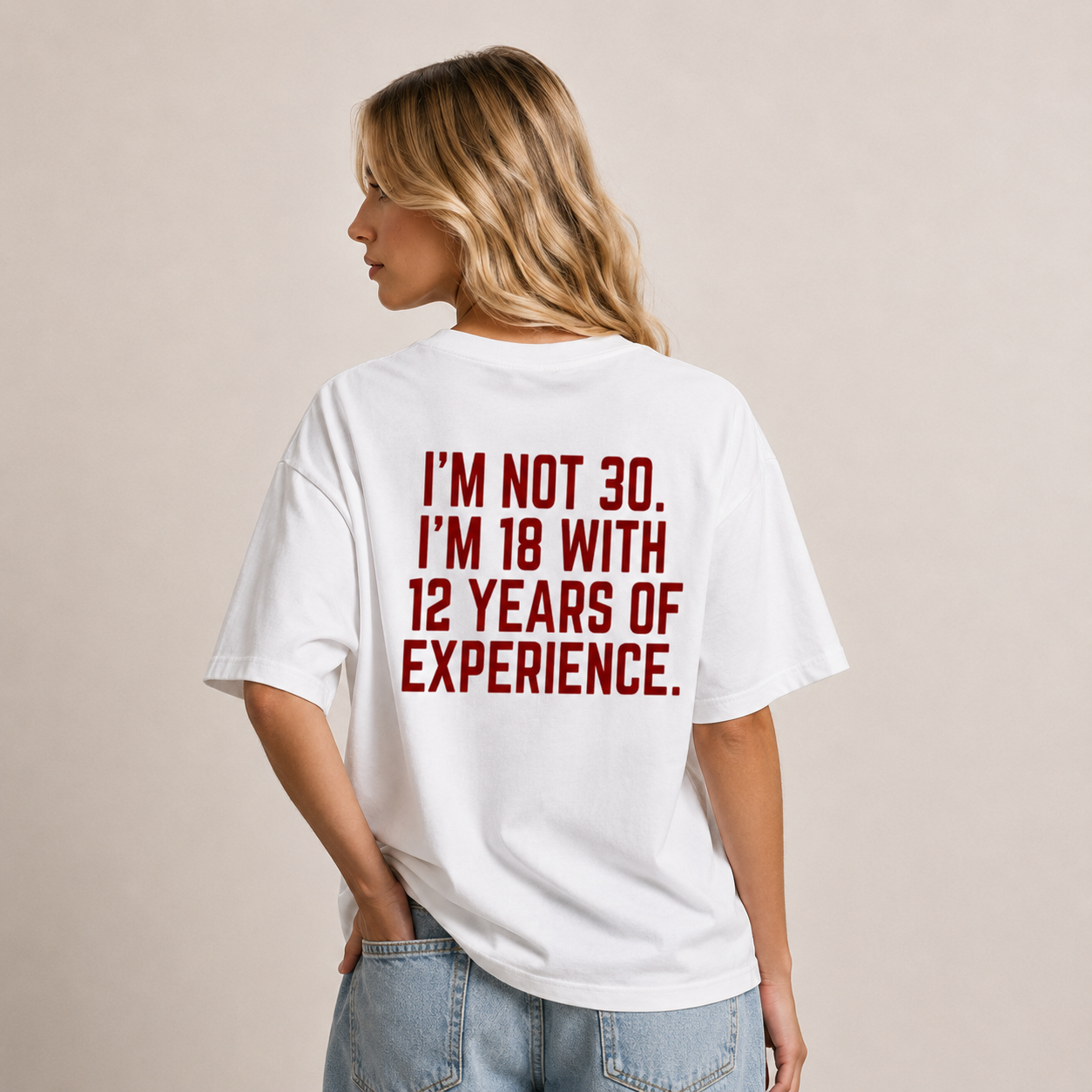 I'm Not 30 I'm 18 With 12 Years of Experience T-Shirt