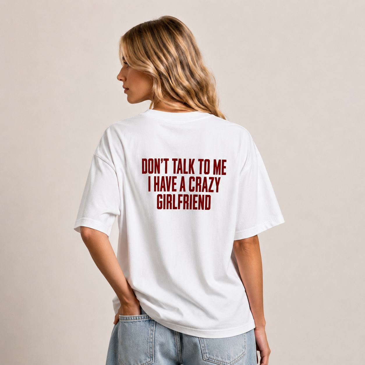 Don't Talk to Me I Have A Crazy Girlfriend T-Shirt