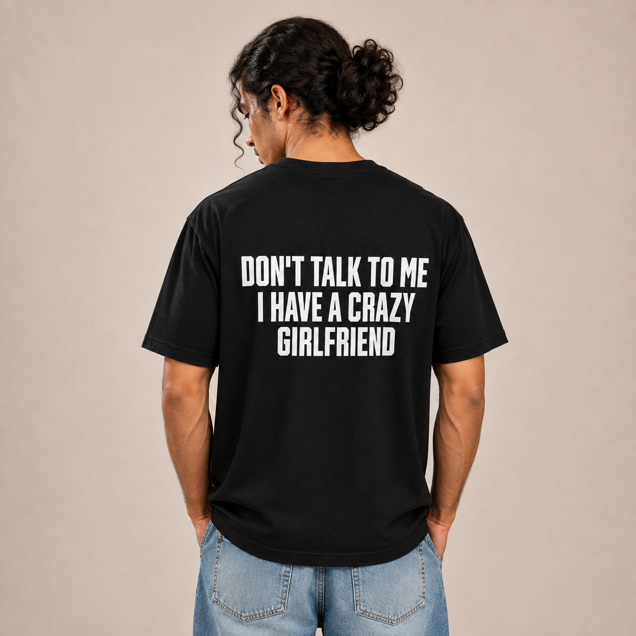 Don't Talk to Me I Have A Crazy Girlfriend T-Shirt