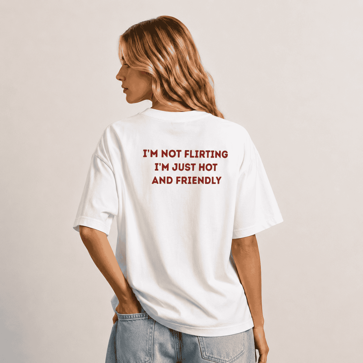 I'm Not Flirting I'm Just Hot And Friendly T-Shirt
