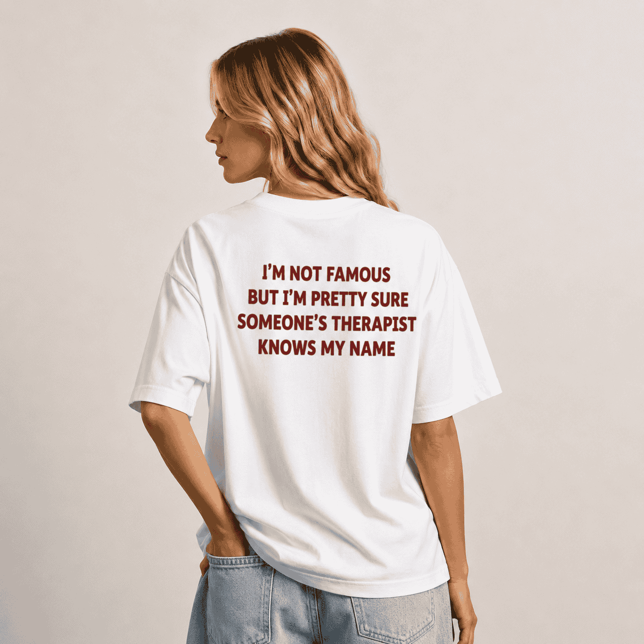 I'm Not Famous But I'm Pretty Sure Someone's Therapist Knows My Name T-Shirt