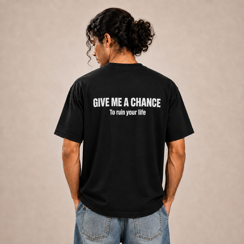 Give Me A Chance To Ruin Your Life T-Shirt