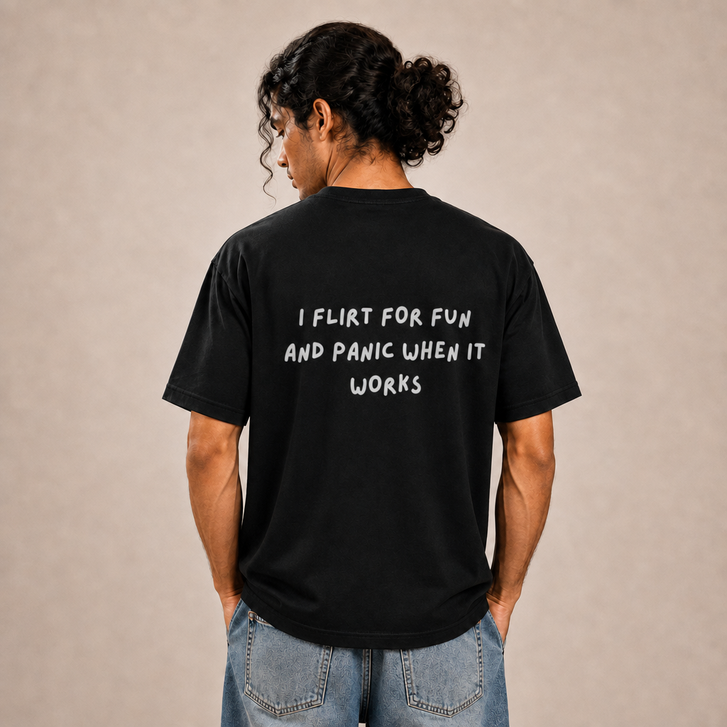 I Flirt For Fun And Panic When It Works T-Shirt