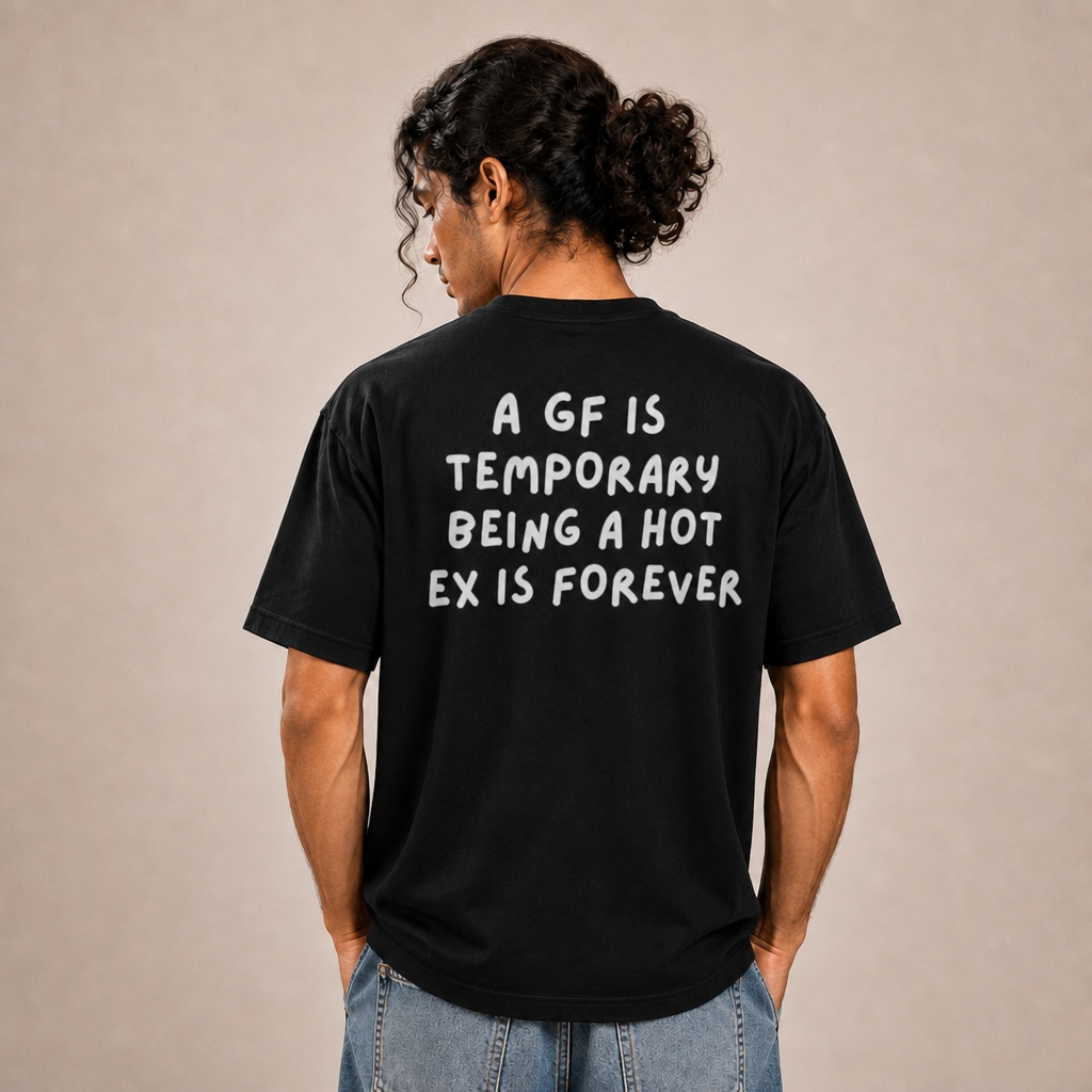 A Girlfriend Is Temporary Being The Hot Ex Is Forever T-Shirt