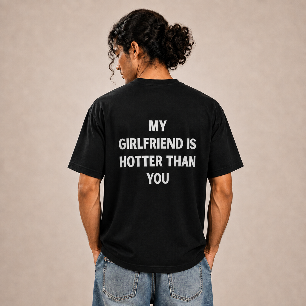 My Girlfriend Is Hotter Than You T-Shirt