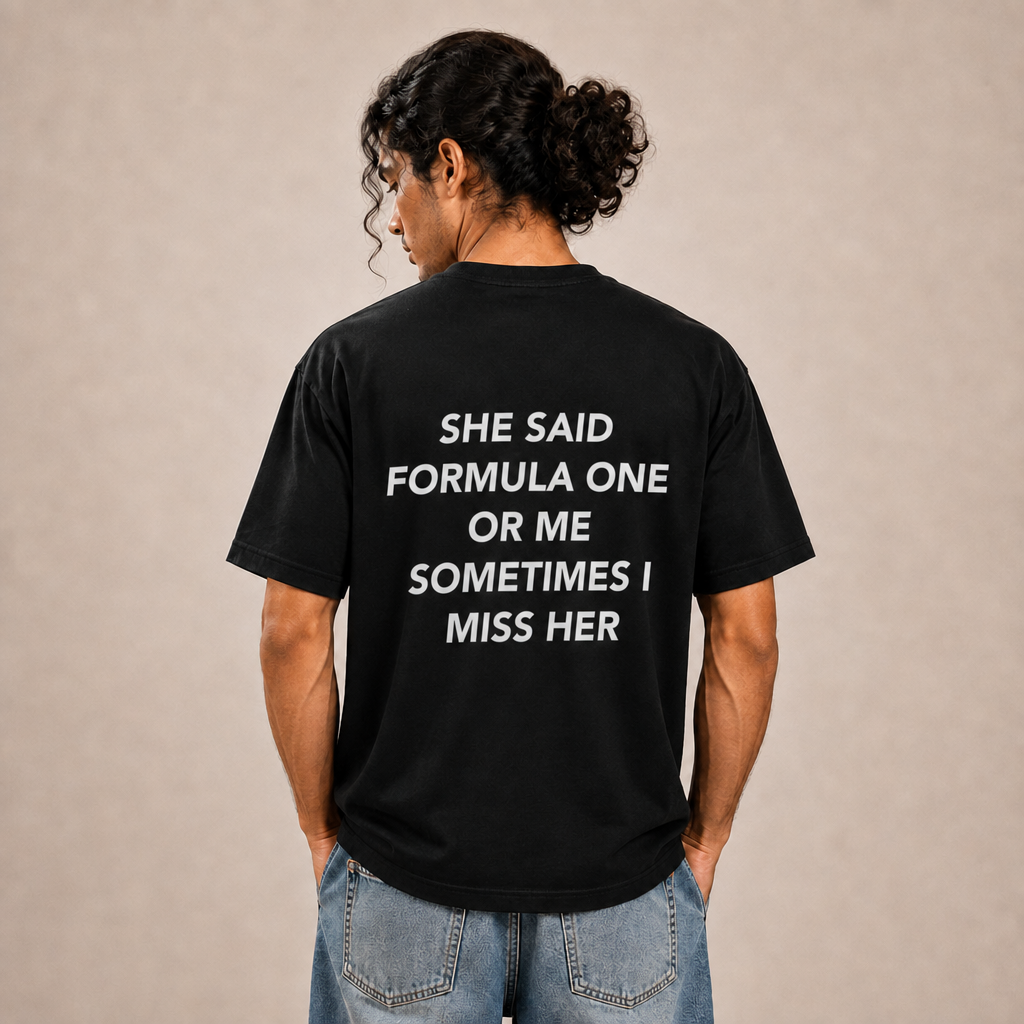 She Said Formula One Or Me Sometimes I Miss Her T-Shirt