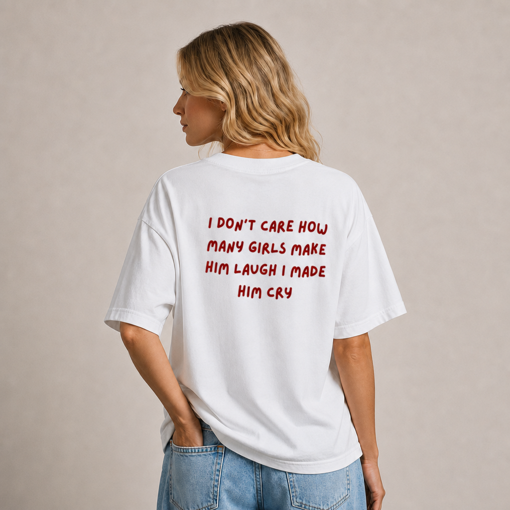 I Don't Care How Many Girls Make Him Laugh I Make Him Cry T-Shirt