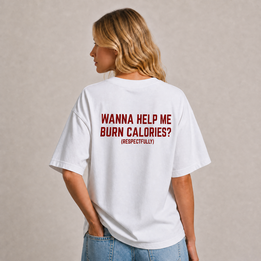 Wanna Help Me Burn Calories Respectfully T-Shirt