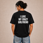 I Love My Crazy Girlfriend T-Shirt