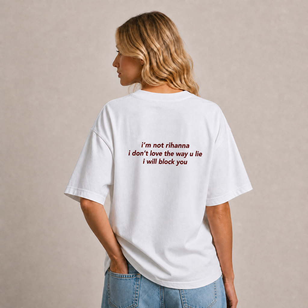 I’m Not Rihanna I Don’t Love the Way You Lie I Will Block You T-Shirt