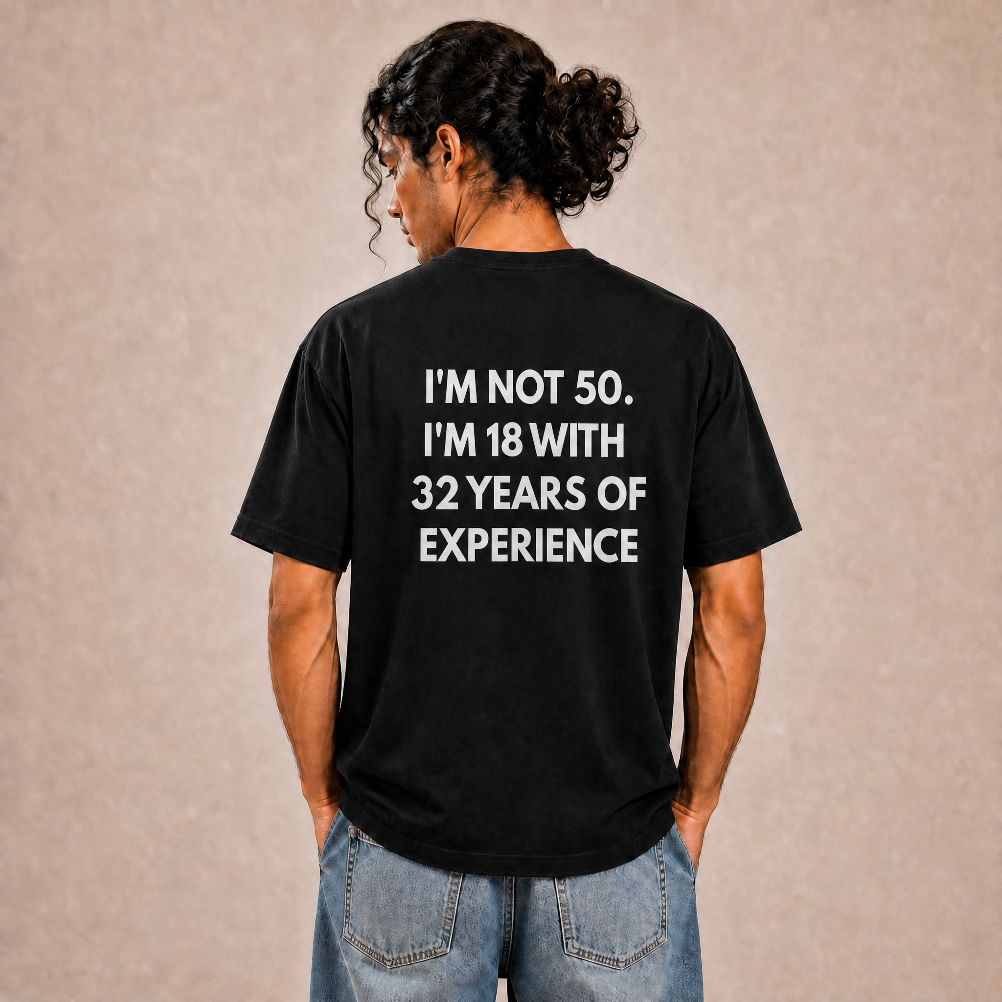 I Am Not 50 I Am 18 With 32 Years Of Experience T-Shirt